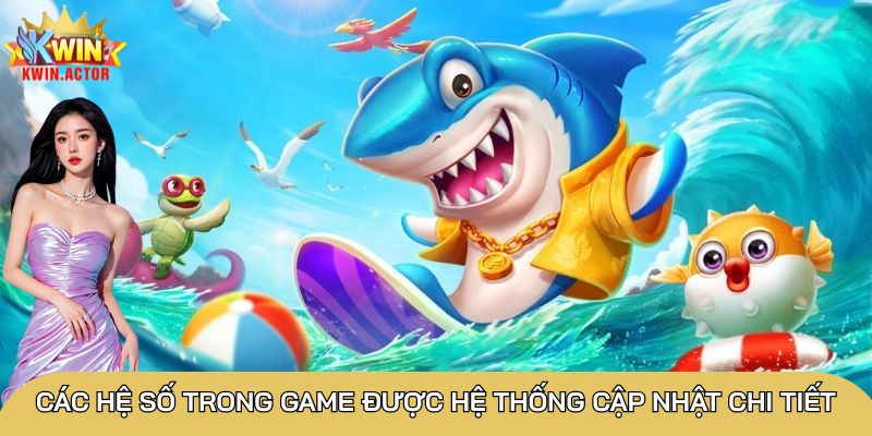 Các hệ số trong game được hệ thống cập nhật chi tiết